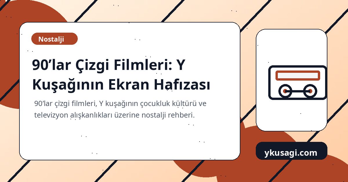 90’lar Çizgi Filmleri: Y Kuşağının Ekran Hafızası