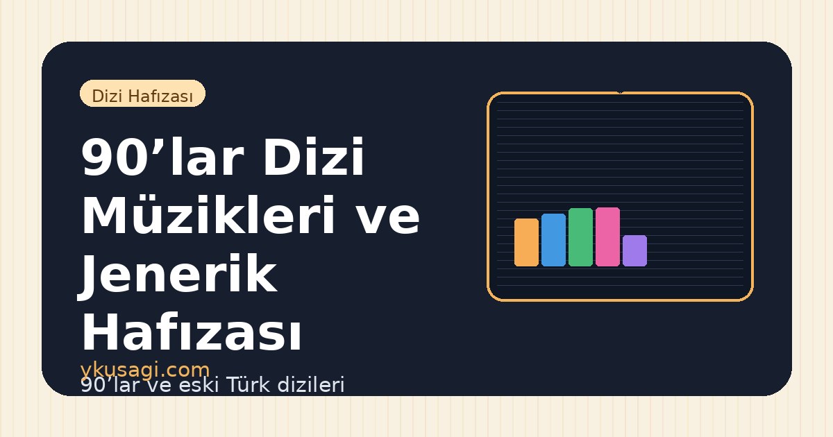 90’lar Dizi Müzikleri ve Jenerik Hafızası