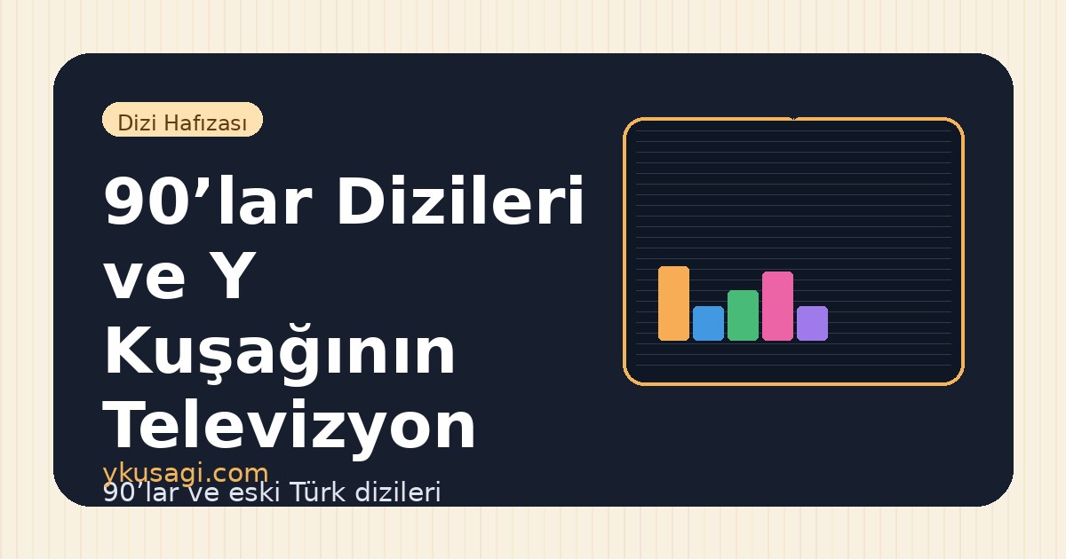 90’lar Dizileri: Eski Türk Televizyonunun Hafıza Listesi