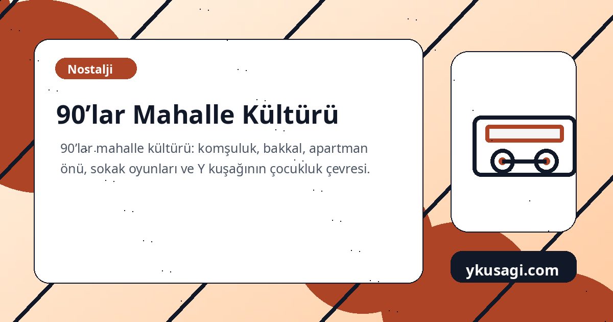 90’lar Mahalle Kültürü