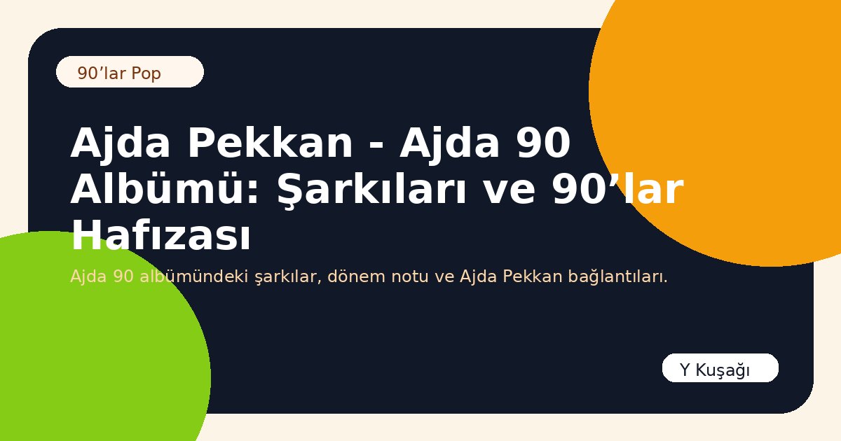 Ajda Pekkan - Ajda 90 Albümü: Şarkıları ve 90’lar Hafızası