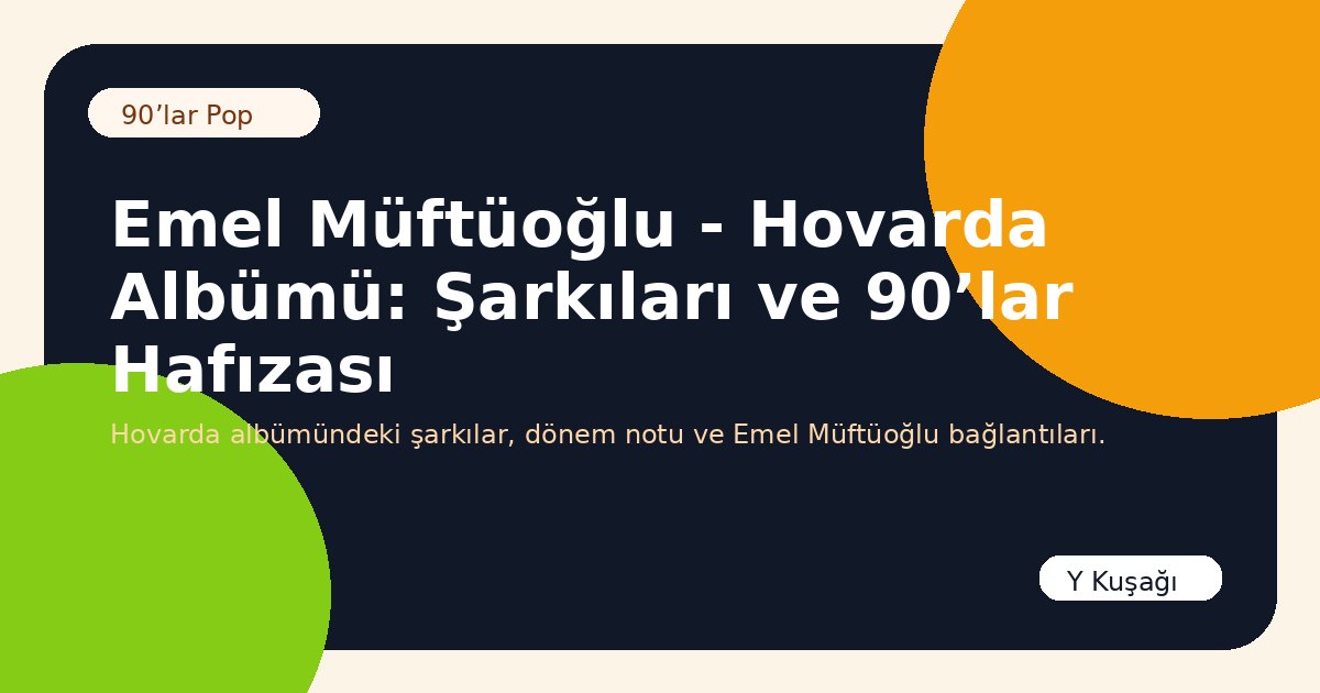 Emel Müftüoğlu - Hovarda Albümü: Şarkıları ve 90’lar Hafızası
