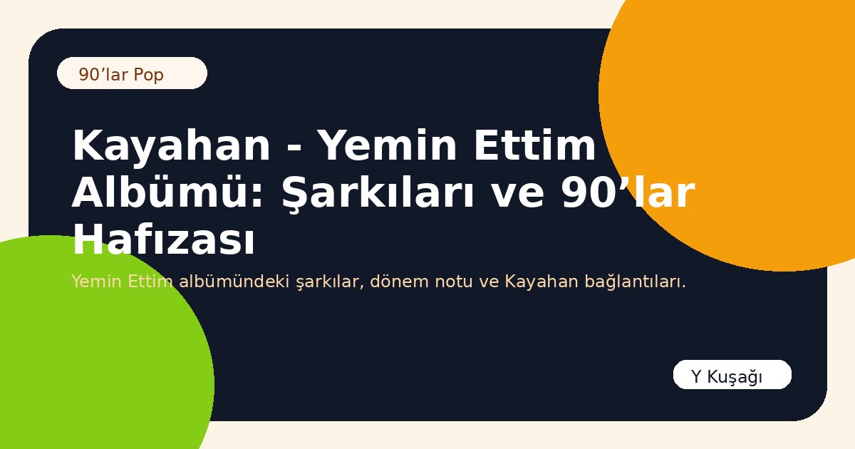Kayahan - Yemin Ettim Albümü: Şarkıları ve 90’lar Hafızası