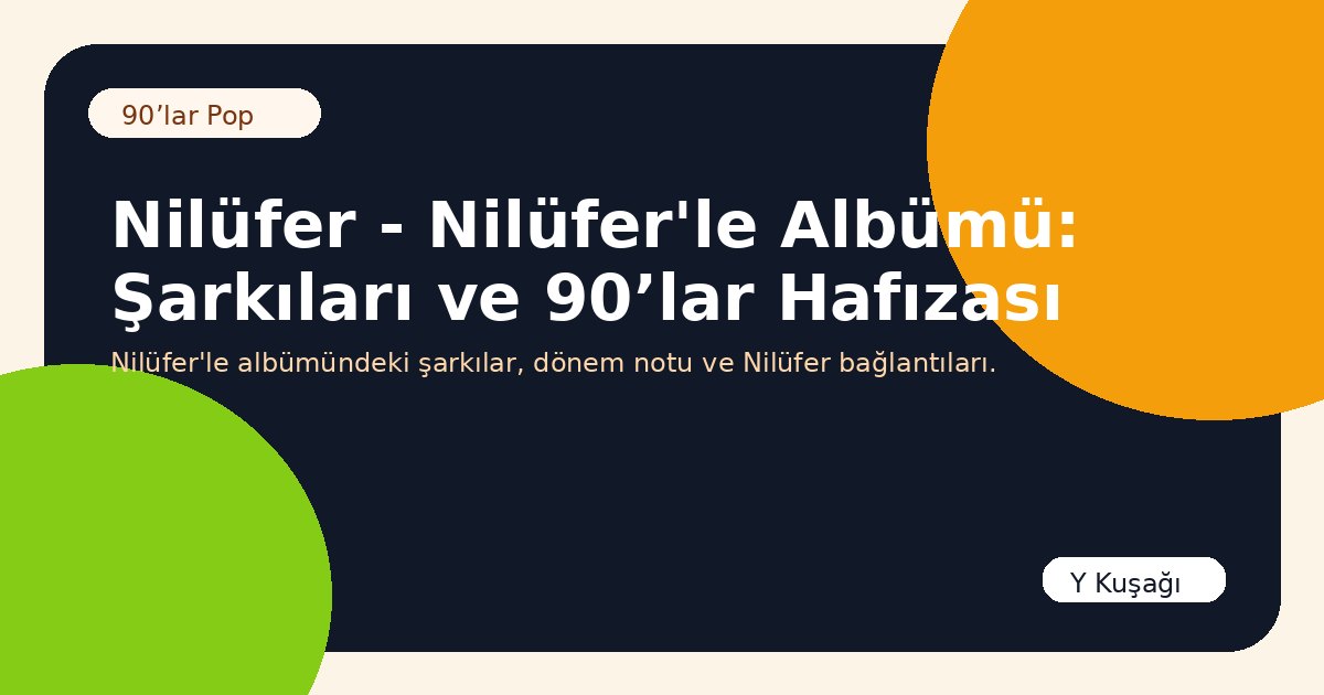Nilüfer - Nilüfer'le Albümü: Şarkıları ve 90’lar Hafızası
