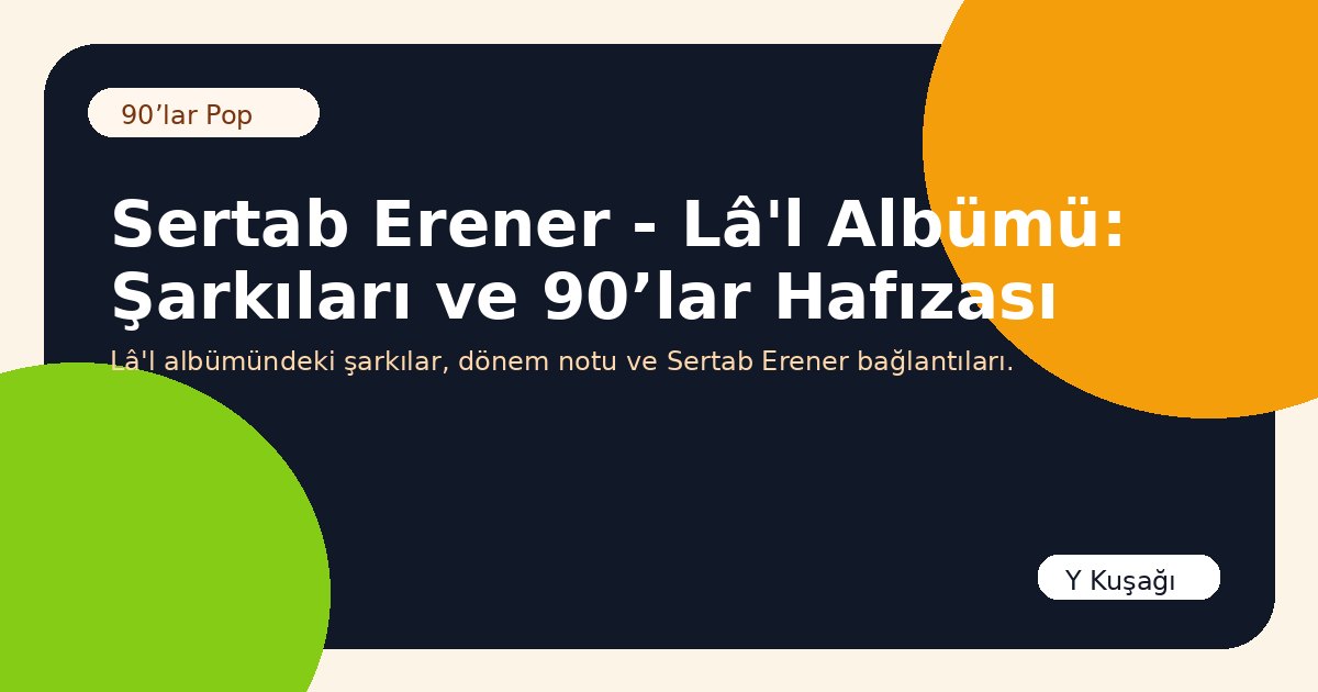 Sertab Erener - Lâ'l Albümü: Şarkıları ve 90’lar Hafızası