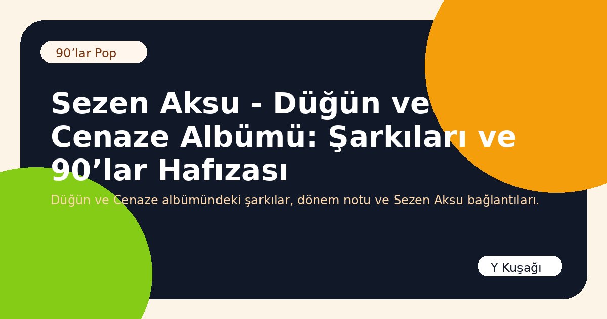 Sezen Aksu - Düğün ve Cenaze Albümü: Şarkıları ve 90’lar Hafızası