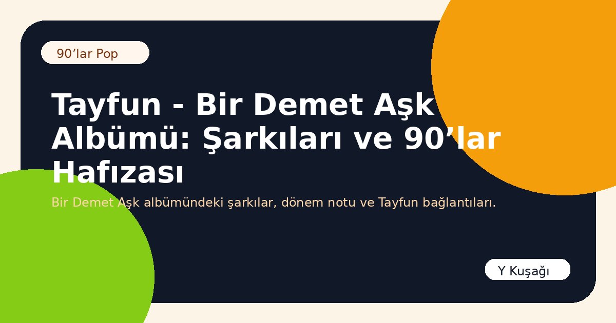 Tayfun - Bir Demet Aşk Albümü: Şarkıları ve 90’lar Hafızası