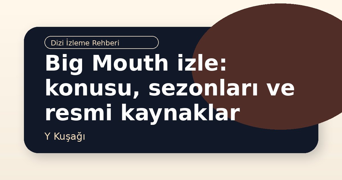 Big Mouth izle: konusu, sezonları ve resmi kaynaklar