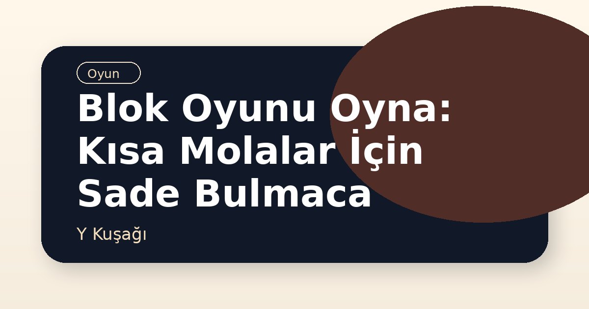 Blok Oyunu Oyna: Kısa Molalar İçin Sade Bulmaca