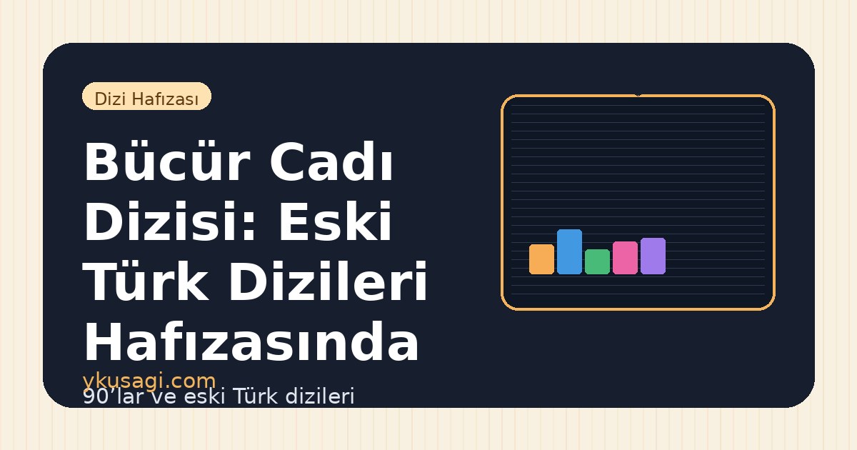 Bücür Cadı Dizisi: Eski Türk Dizileri Hafızasında Yeri