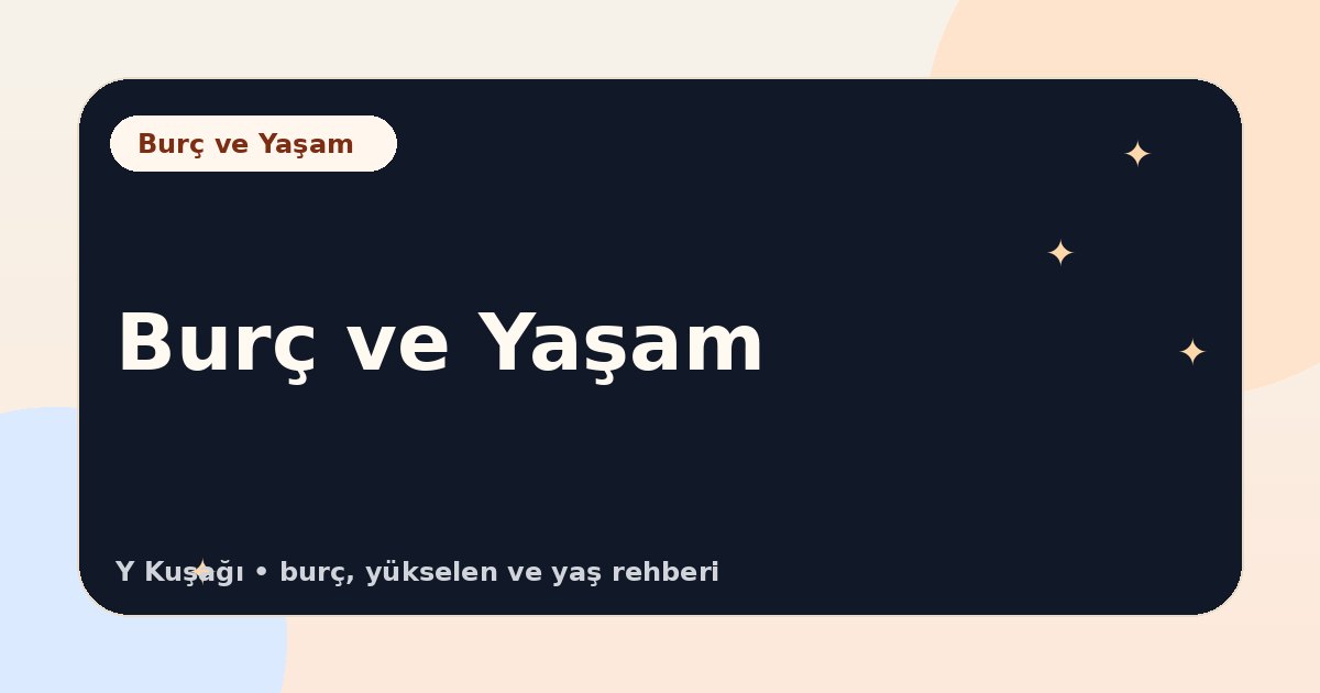 Burç ve Yaşam