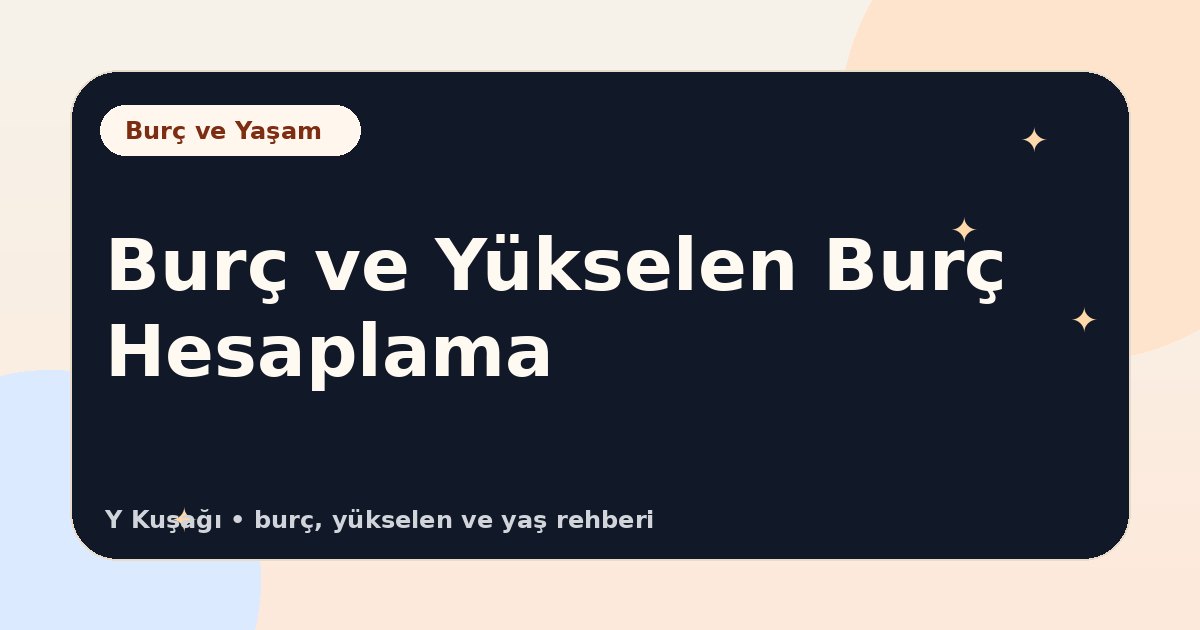 Burç ve Yükselen Burç Hesaplama