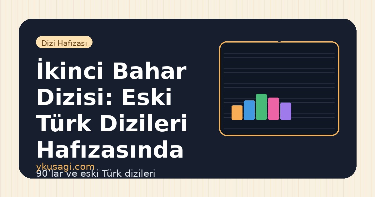 İkinci Bahar Dizisi: Eski Türk Dizileri Hafızasında Yeri