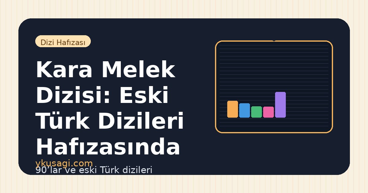 Kara Melek Dizisi: Eski Türk Dizileri Hafızasında Yeri