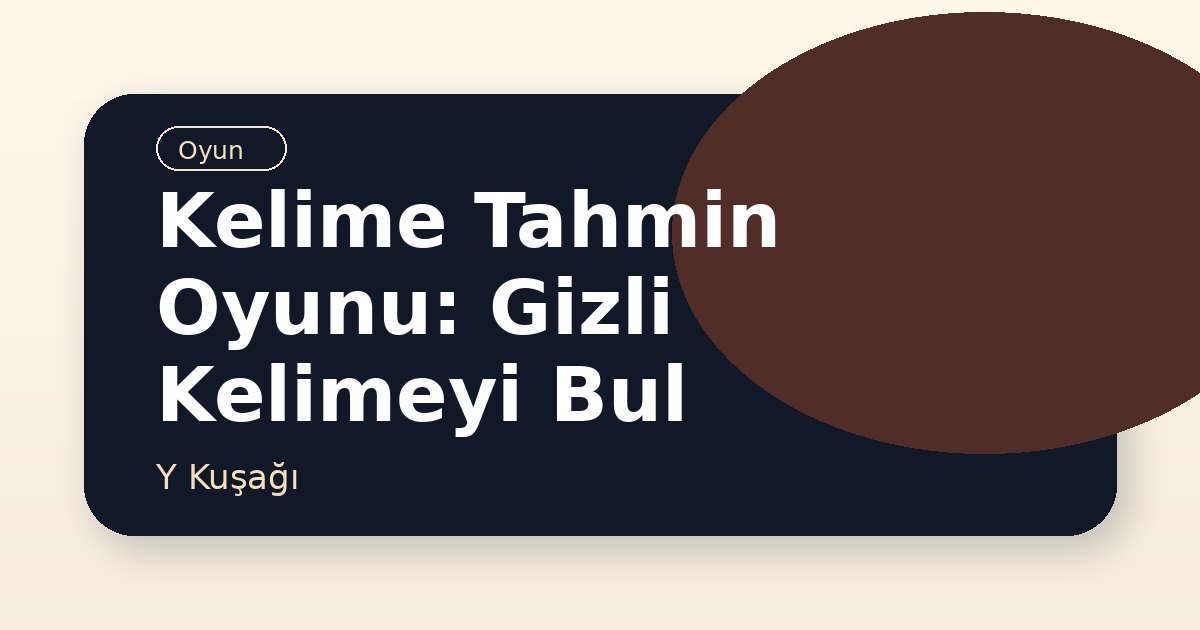 Kelime Tahmin Oyunu: Gizli Kelimeyi Bul