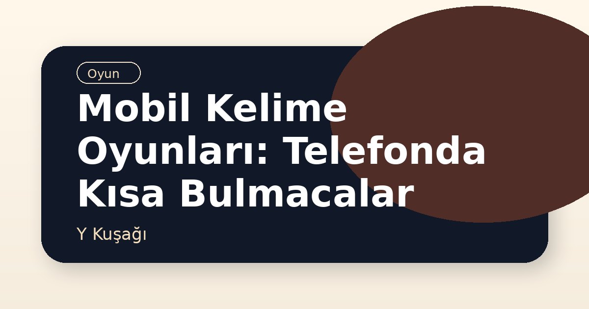 Mobil Kelime Oyunları: Telefonda Kısa Bulmacalar