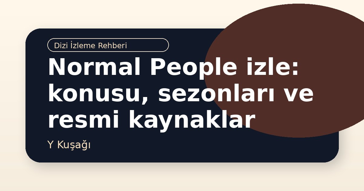 Normal People izle: konusu, sezonları ve resmi kaynaklar