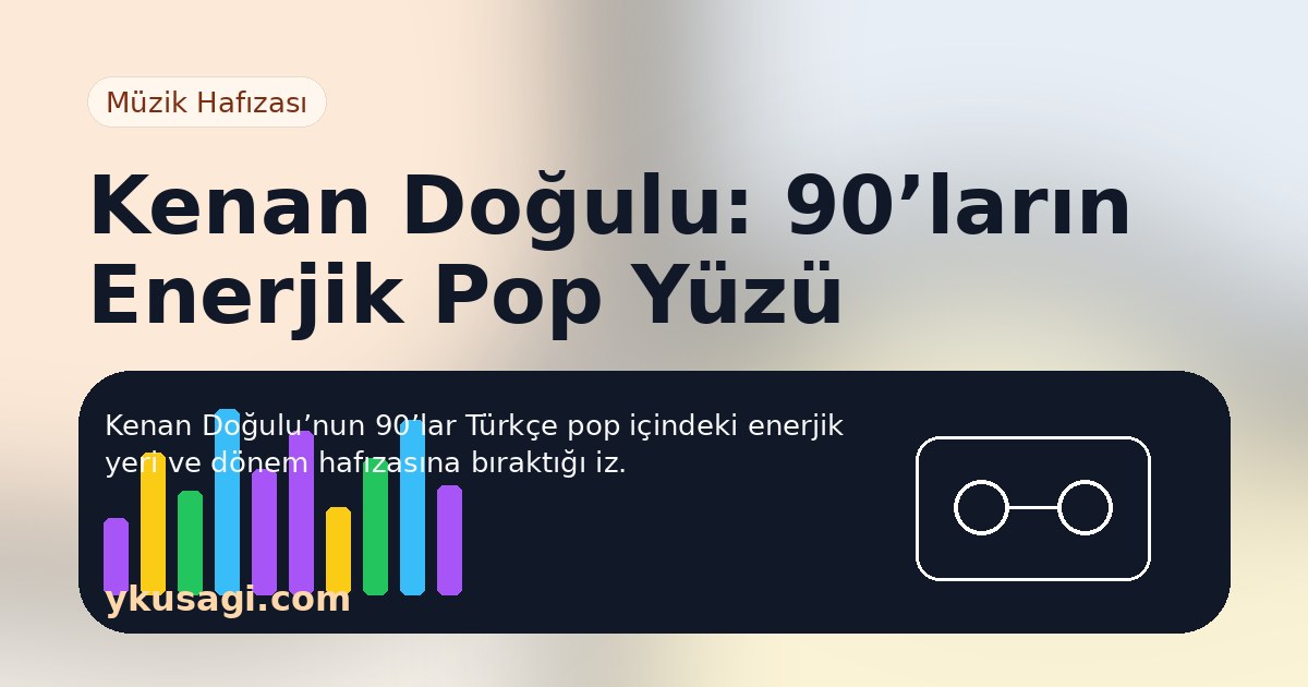 Kenan Doğulu: Albümleri, Şarkıları ve 90’lar Pop Hafızası