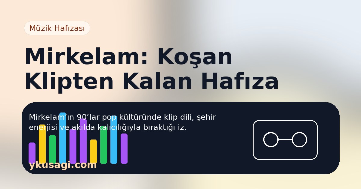 Mirkelam: Albümleri, Şarkıları ve 90’lar Pop Hafızası