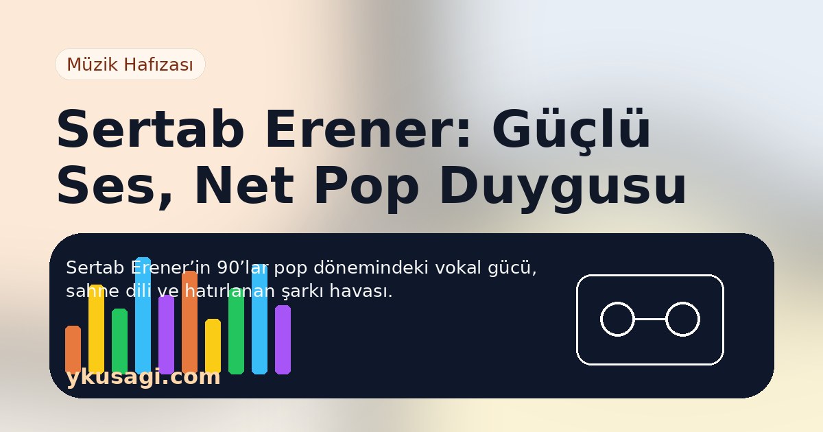 Sertab Erener: Albümleri, Şarkıları ve 90’lar Pop Hafızası