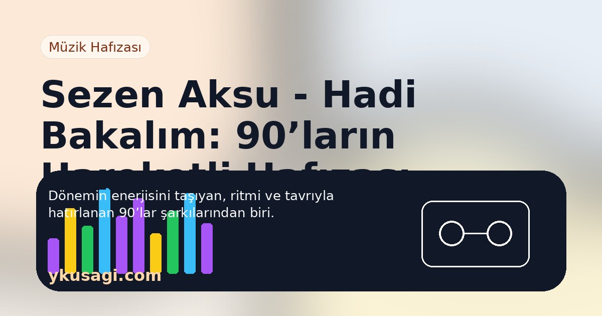 Sezen Aksu - Hadi Bakalım: 90’ların Hareketli Hafızası