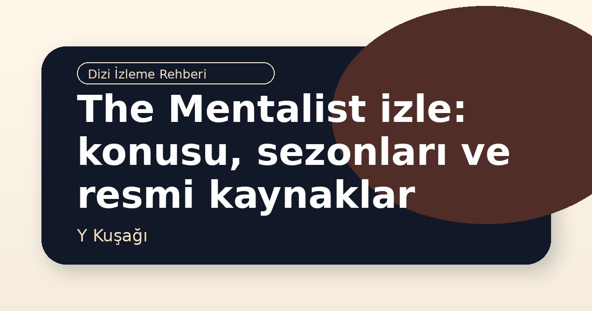 The Mentalist izle: konusu, sezonları ve resmi kaynaklar