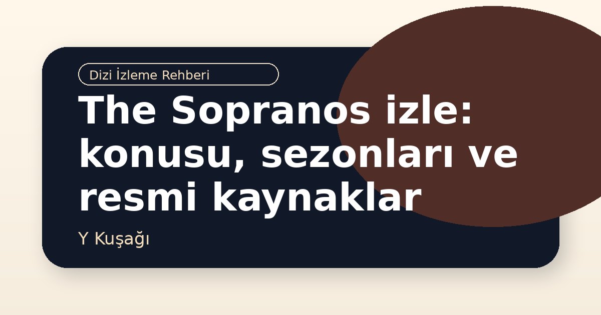 The Sopranos izle: konusu, sezonları ve resmi kaynaklar