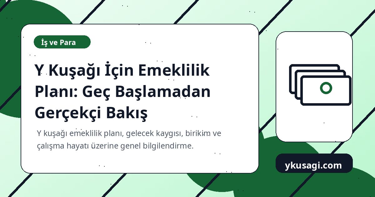 Y Kuşağı İçin Emeklilik Planı: Geç Başlamadan Gerçekçi Bakış