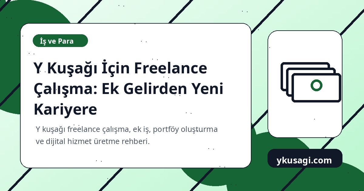 Y Kuşağı İçin Freelance Çalışma: Ek Gelirden Yeni Kariyere