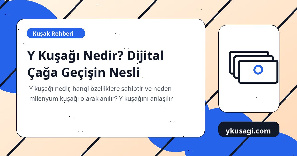 Y Kuşağı Nedir? Dijital Çağa Geçişin Nesli