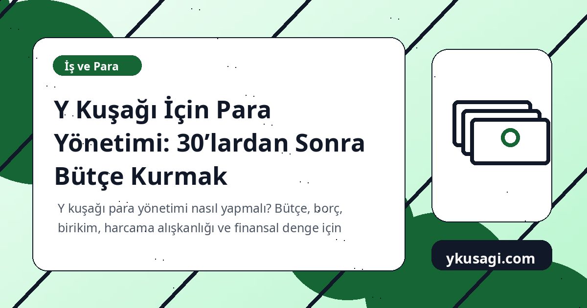 Y Kuşağı İçin Para Yönetimi: 30’lardan Sonra Bütçe Kurmak