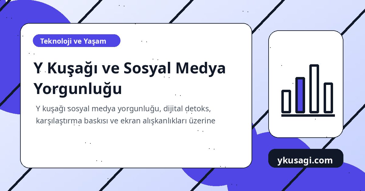 Y Kuşağı ve Sosyal Medya Yorgunluğu