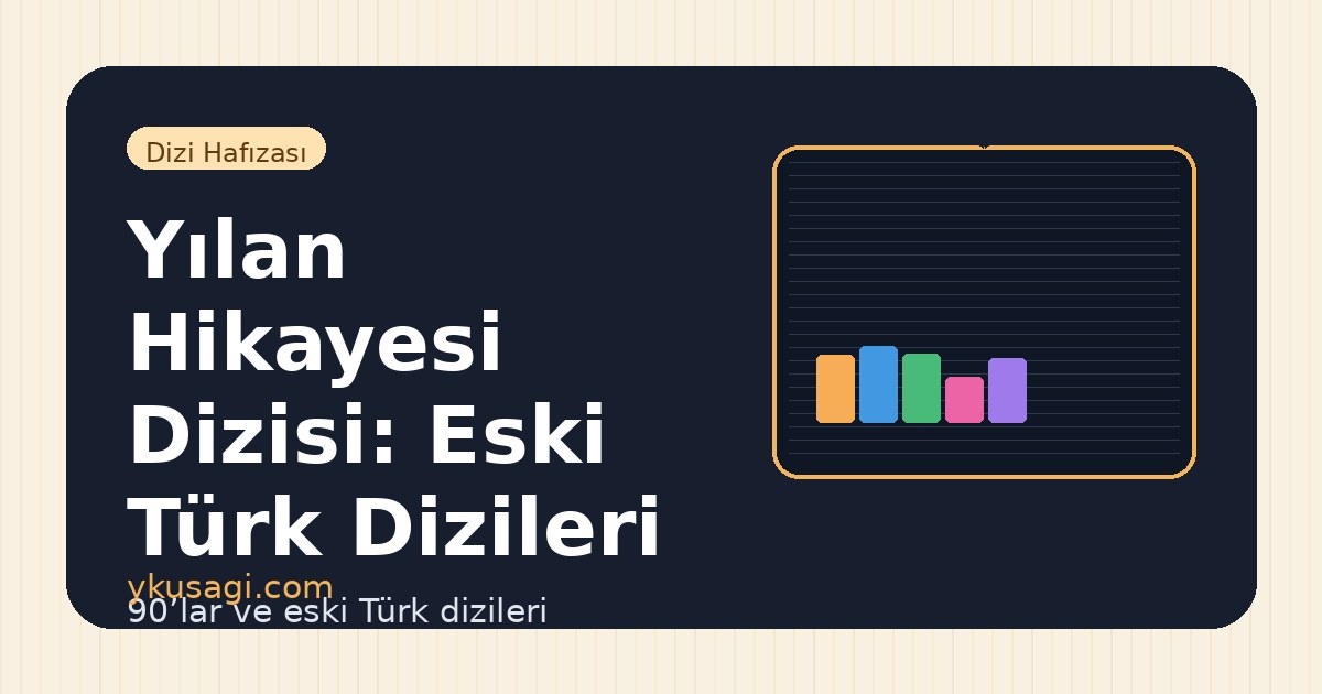 Yılan Hikayesi Dizisi: Eski Türk Dizileri Hafızasında Yeri
