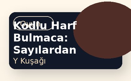 Kodlu Harf Bulmaca: Sayılardan Kelime Çöz