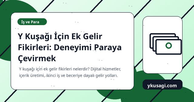 Y Kuşağı İçin Ek Gelir Fikirleri: Deneyimi Paraya Çevirmek
